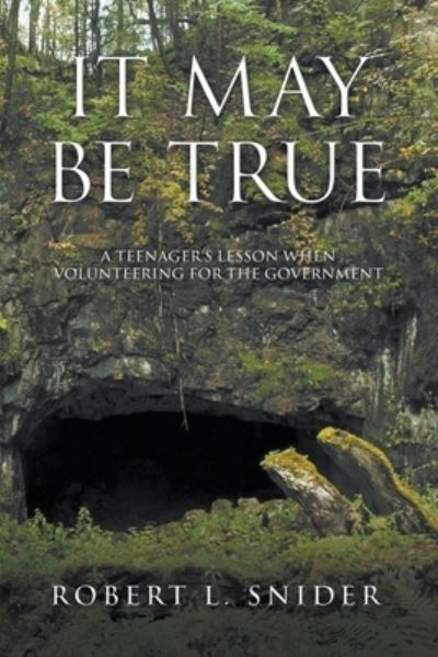 It May Be True: A Teenager 's Lesson When Volunteering for the Government - Robert L Snider - Books - Writers Republic LLC - 9798885367196 - July 22, 2022