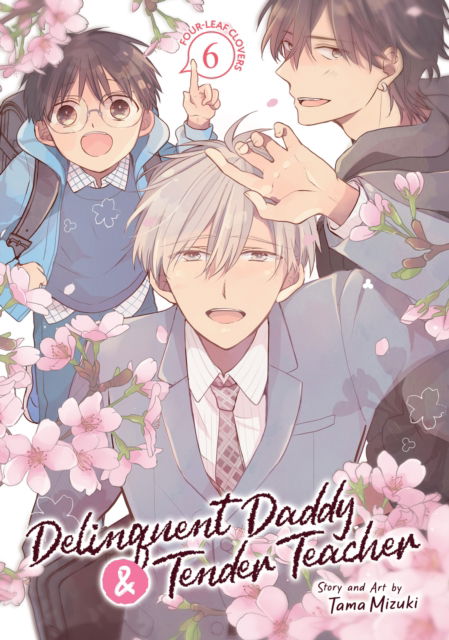 Cover for Tama Mizuki · Delinquent Daddy and Tender Teacher Vol. 6: Four-Leaf Clovers - Delinquent Daddy and Tender Teacher (Paperback Book) (2025)