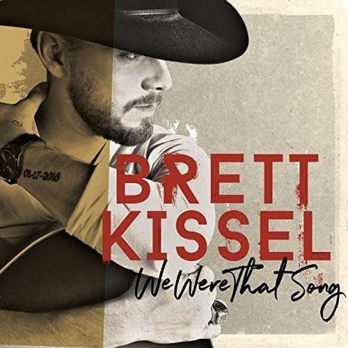 We Were That Song - Brett Kissel - Musique - COUNTRY - 0190296949197 - 8 décembre 2017