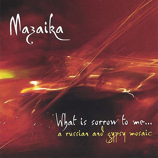 Cover for Mazaika · What is Sorrow to Me (CD) (2006)