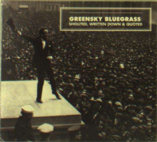 Cover for Greensky Bluegrass · Shouted, Written Down And Quoted (CD) (2016)