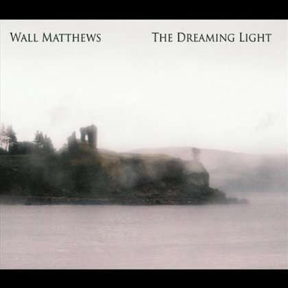 Cover for Wall Matthews · Dreaming Light (CD) (2012)