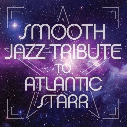 Cover for Atlantic Starr · Smooth Jazz Tribute To (CD) (2017)