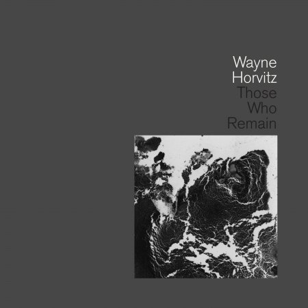 Cover for Wayne Horvitz · Those Who Remain (CD) (2019)