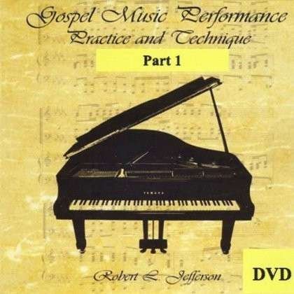 Gospel Music Performance Pract - Robert L. Jefferson - Filmes - CD Baby - 0829386032197 - 4 de março de 2013