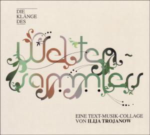 Ilija Trojanow · Ilija Trojanow-die Klange Des Weltensammlers (CD) (2009)