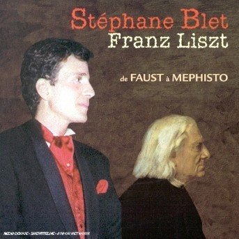 Cover for Stephane Blet · LISZT - de FAUST a MEPHISTO (CD) (2007)