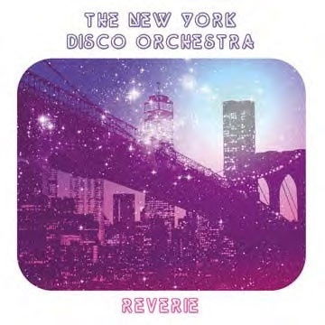 Reverie - New York Disco Orchestra - Musiikki - ESPACIAL DISCOS - 4040824090197 - perjantai 5. maaliskuuta 2021