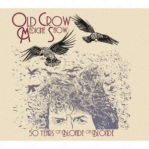 Cover for Old Crow Medicine Show · 50 Years of Blonde on Blonde (CD) [Japan Import edition] (2017)