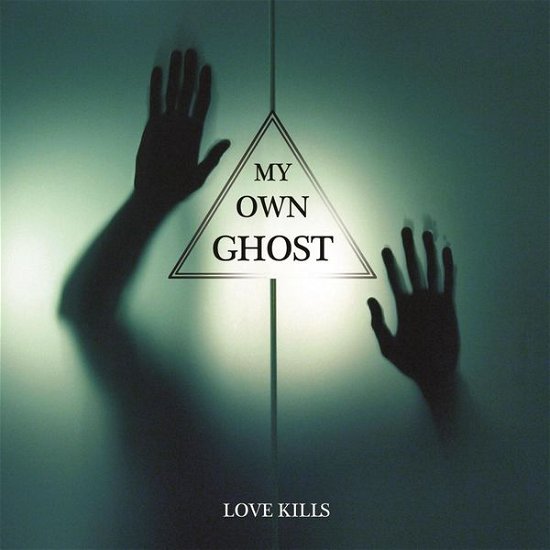 Love Kills - My Own Ghost - Musique - SECRET ENTERTAINMENT - 5453002301197 - 9 février 2015