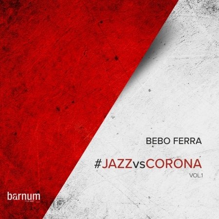 Jazz Vs Corona Vol.1 - Bebo Ferra - Music - BARNUM - 8052787460197 - July 10, 2020