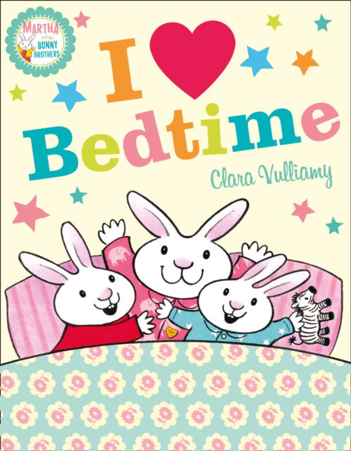 Cover for Clara Vulliamy · I Heart Bedtime - Martha and the Bunny Brothers (Paperback Book) (2013)