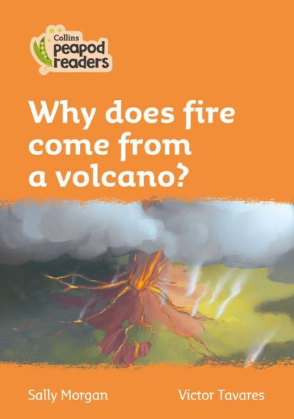 Cover for Sally Morgan · Level 4 - Why does fire come from a volcano? - Collins Peapod Readers (Paperback Book) [British edition] (2020)