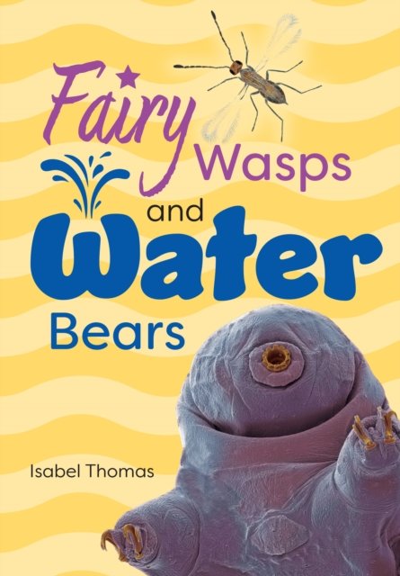Cover for Isabel Thomas · Fairy Wasps and Water Bears - Big Cat for Little Wandle Fluency (Paperback Book) (2024)