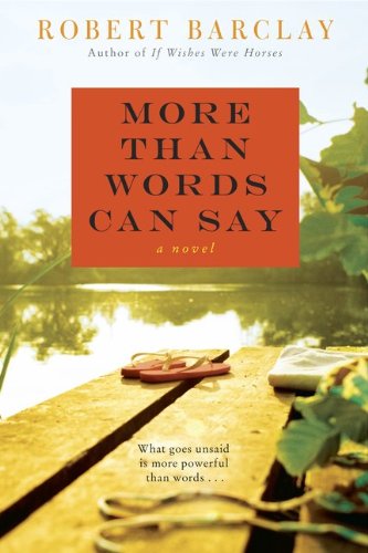 Cover for Robert Barclay · More Than Words Can Say: a Novel (Paperback Book) [Original edition] (2011)