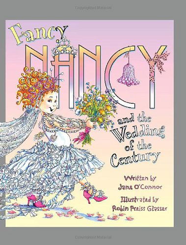 Cover for Jane O'Connor · Fancy Nancy and the Wedding of the Century - Fancy Nancy (Hardcover bog) (2014)