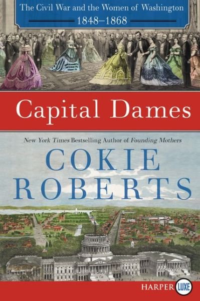 Cover for Cokie Roberts · Capital Dames: the Civil War and the Women of Washington, 1848-1868 (Pocketbok) (2015)