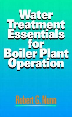 Cover for Robert Nunn · Water Treatment Essentials for Boiler Plant Operation (Hardcover Book) [Ed edition] (1997)