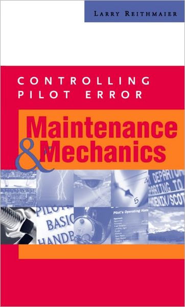 Cover for Larry Reithmaier · Controlling Pilot Error: Maintenance &amp; Mechanics - Controlling Pilot Error Series (Paperback Book) [Ed edition] (2001)