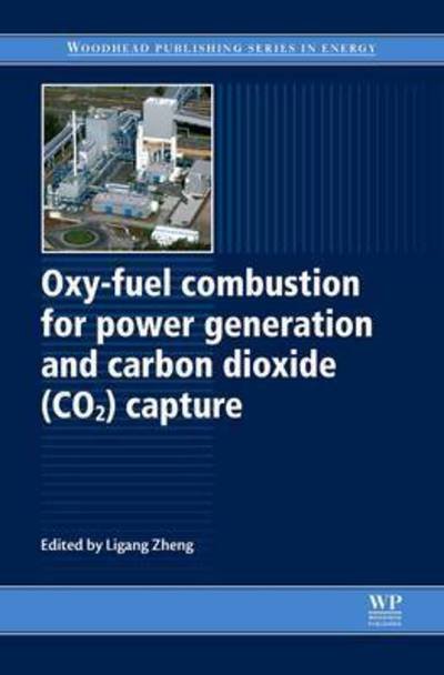 Cover for Ligang Zheng · Oxy-Fuel Combustion for Power Generation and Carbon Dioxide (CO2) Capture - Woodhead Publishing Series in Energy (Pocketbok) (2016)