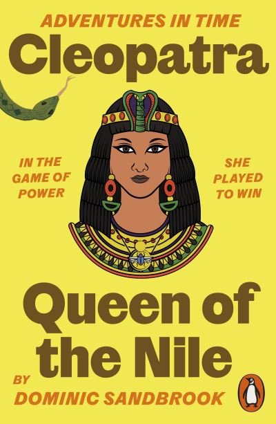 Adventures in Time: Cleopatra, Queen of the Nile - Adventures in Time - Dominic Sandbrook - Bücher - Penguin Books Ltd - 9780141999197 - 2. November 2023