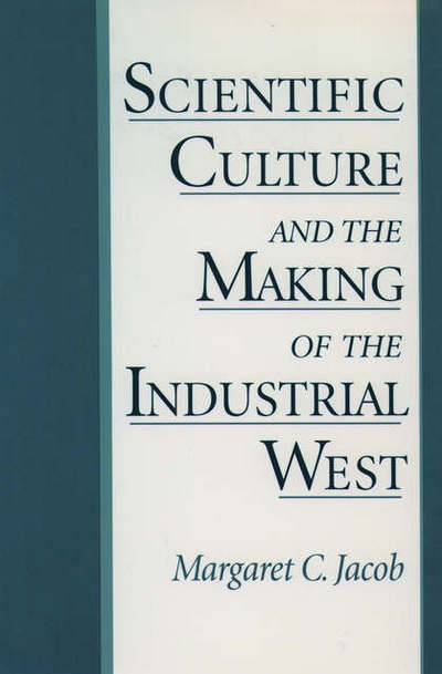 Cover for Margaret C. Jacob · Scientific Culture and the Making of the Industrial West (Hardcover Book) (1997)