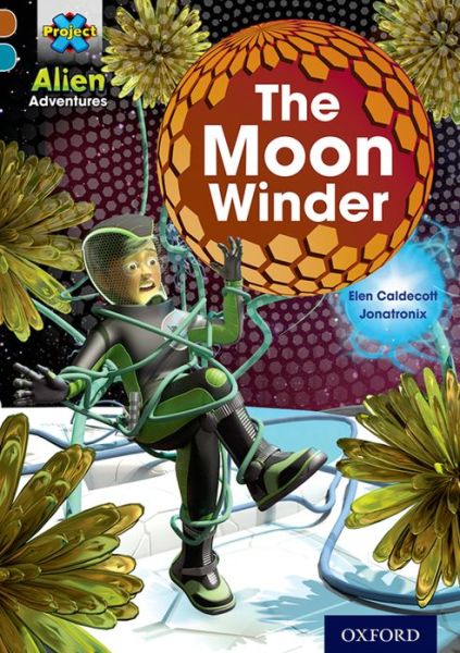 Cover for Elen Caldecott · Project X Alien Adventures: Brown Book Band, Oxford Level 9: The Moon Winder - Project X ^IAlien Adventures^R (Paperback Bog) (2014)