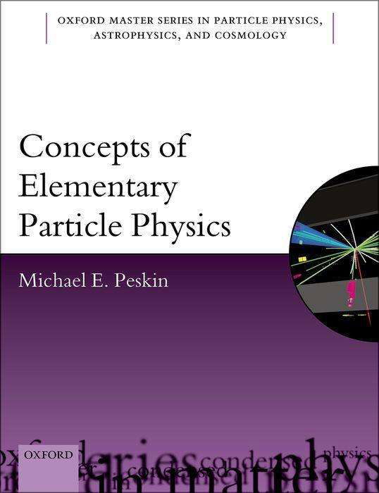 Cover for Peskin, Michael E. (Professor of Particle Physics and Astrophysics, Professor of Particle Physics and Astrophysics, SLAC, Stanford University) · Concepts of Elementary Particle Physics - Oxford Master Series in Physics (Pocketbok) (2019)