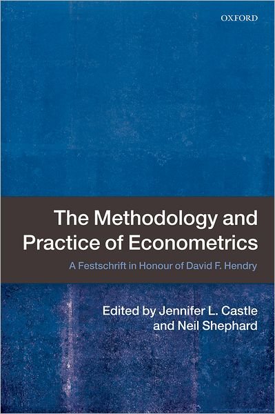 Cover for Jennifer Castle · The Methodology and Practice of Econometrics: A Festschrift in Honour of David F. Hendry (Hardcover Book) (2009)