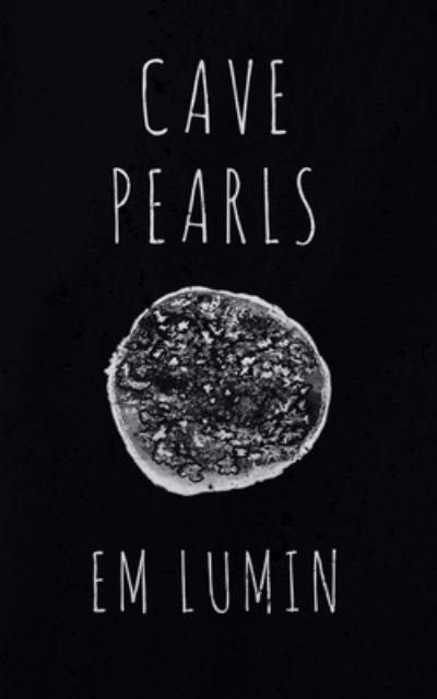 Cave Pearls - Em Lumin - Bøger - Tellwell Talent - 9780228841197 - 30. november 2020