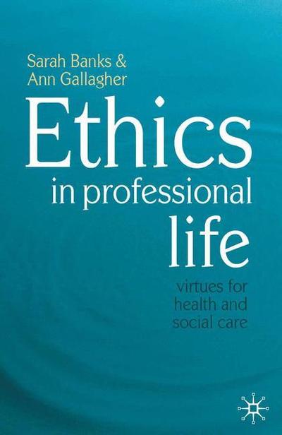 Cover for Sarah Banks · Ethics in Professional Life: Virtues for Health and Social Care (Paperback Book) (2009)