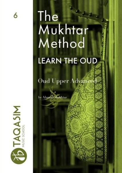 Cover for Ahmed Mukhtar · The Mukhtar Method - Oud Upper Advanced (Paperback Book) (2018)