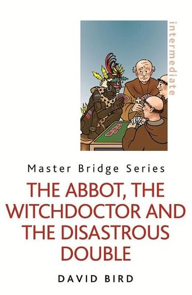 The Abbot, the Witchdoctor and the Disastrous Double - Master Bridge - David Bird - Livros - Orion Publishing Co - 9780297867197 - 8 de março de 2012