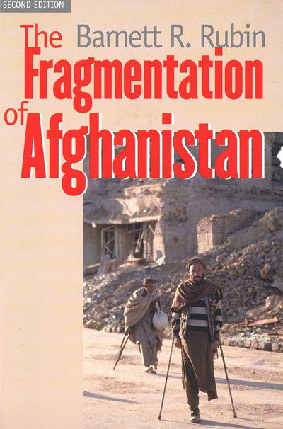 Cover for Barnett R. Rubin · The Fragmentation of Afghanistan: State Formation and Collapse in the International System (Paperback Book) [2 Revised edition] (2002)