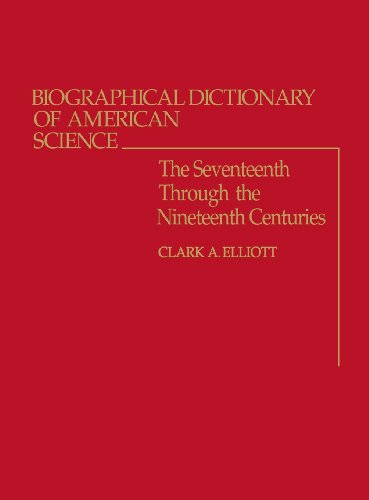 Cover for Clark A. Elliott · Biographical Dictionary of American Science: The Seventeenth Through the Nineteenth Centuries (Hardcover Book) [Reprint edition] (1979)