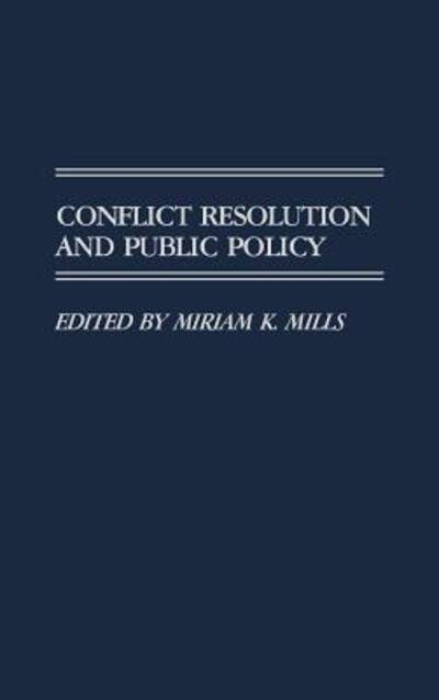 Miriam K Mills · Conflict Resolution and Public Policy (Hardcover bog) (1990)