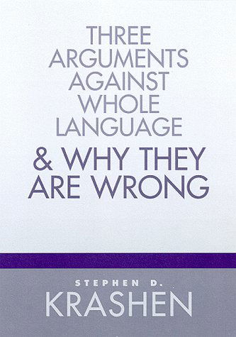 Cover for Stephen D Krashen · Three Arguments Against Whole Language &amp; Why They Are Wrong (Paperback Book) (1999)