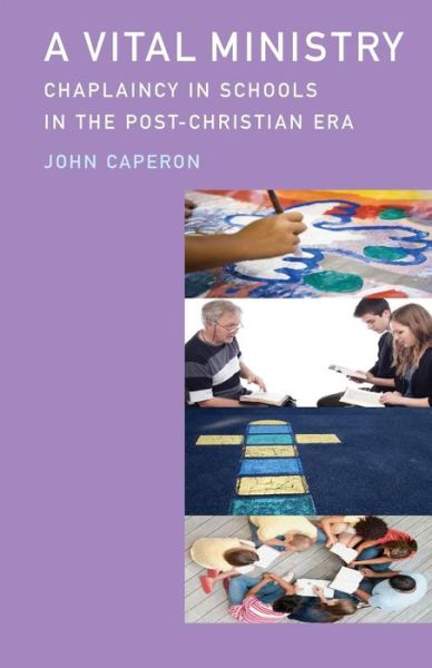 Cover for John Caperon · A Vital Ministry: Chaplaincy in Schools in the Post-Christian Era (Paperback Book) (2015)