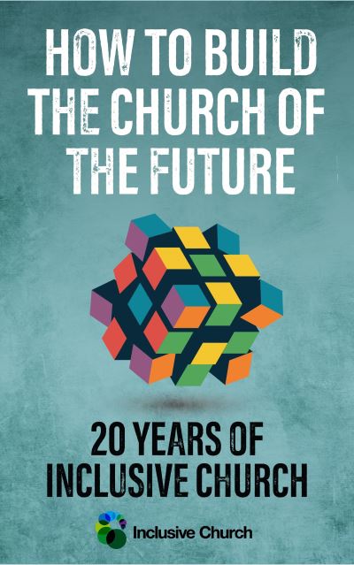 Cover for How to Build the Church of the Future: 20 Years of Inclusive Church (Paperback Book) (2023)