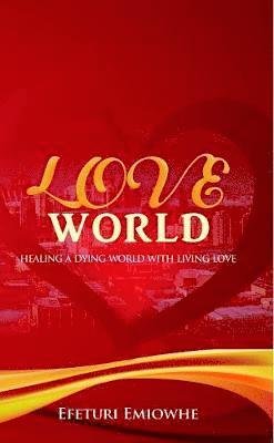 Cover for Efeturi Emiowhe · Love World (Paperback Book) (2018)