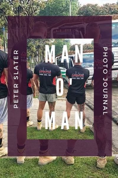 Man O' Man - Peter Slater - Books - lulu.com - 9780359969197 - October 9, 2019