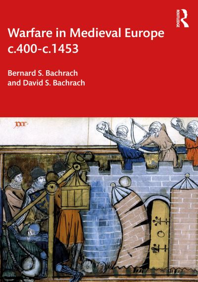 Cover for Bachrach, Bernard S. (University of Minnesota, USA) · Warfare in Medieval Europe c.400-c.1453 (Paperback Book) (2021)