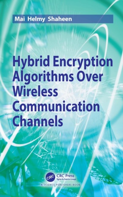 Cover for Mai Helmy Shaheen · Hybrid Encryption Algorithms over Wireless Communication Channels (Paperback Bog) (2022)