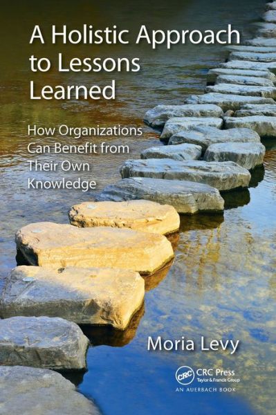 Cover for Moria Levy · A Holistic Approach to Lessons Learned: How Organizations Can Benefit from Their Own Knowledge (Paperback Book) (2021)