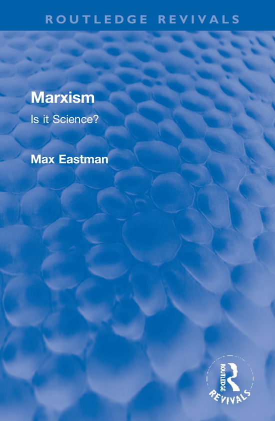 Cover for Max Eastman · Marxism: Is it Science? - Routledge Revivals (Inbunden Bok) (2021)