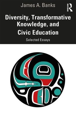 Cover for Banks, James A. (University of Washington, USA) · Diversity, Transformative Knowledge, and Civic Education: Selected Essays (Paperback Book) (2020)