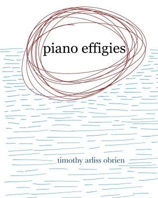 Cover for Timothy Arliss Obrien · Piano Effigies (Pocketbok) (2024)