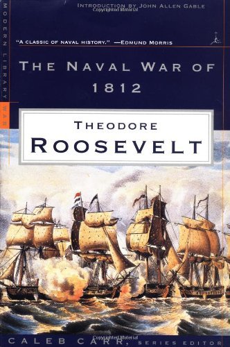 Cover for Theodore Roosevelt · The Naval War of 1812 - Modern Library War (Paperback Book) [Reprint edition] (1999)