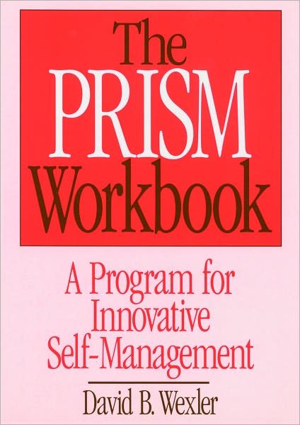 The PRISM Workbook: A Program for Innovative Self-Management - David B. Wexler - Kirjat - WW Norton & Co - 9780393701197 - keskiviikko 28. elokuuta 1991