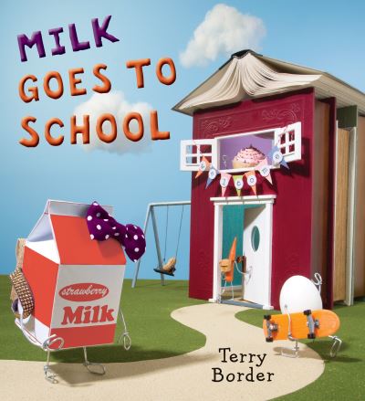Cover for Terry Border · Milk Goes to School (Hardcover Book) (2016)